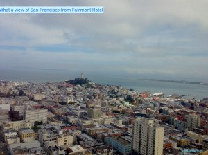 iew of San Francisco from Fairmont Hotel